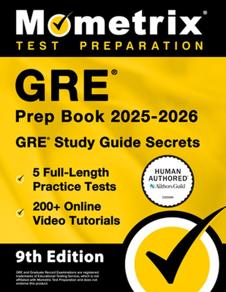GRE Prep Book 2025-2026 - 5 Full-Length Practice Tests, 200+ Online Video Tutorials, GRE Study Guide Secrets: [9th Editi
