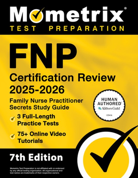 Fnp Certification Review 2025-2026 - 3 Full-Length Practice Tests, 75+ Online Video Tutorials, Family Nurse Practitioner