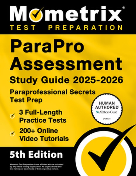 Parapro Assessment Study Guide 2025-2026 - 3 Full-Length Practice Tests, 200+ Online Video Tutorials, Paraprofessional S