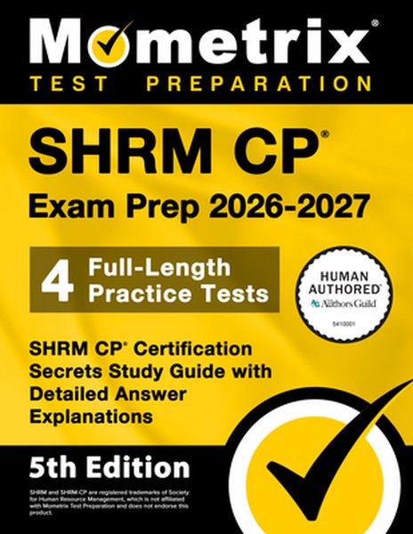 Shrm Cp Exam Prep 2026-2027 - 4 Full-Length Practice Tests, Shrm Cp Certification Secrets Study Guide with Detailed Answ