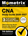 CNA Study Guide 2026-2027 - 3 Full-Length Practice Tests, CNA Exam Prep Books Secrets with Detailed Answer Explanations: