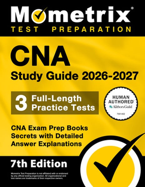 CNA Study Guide 2026-2027 - 3 Full-Length Practice Tests, CNA Exam Prep Books Secrets with Detailed Answer Explanations: