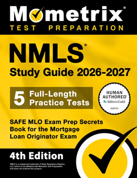 Nmls Study Guide 2026-2027 - 5 Full-Length Practice Tests, Safe Mlo Exam Prep Secrets Book for the Mortgage Loan Origina