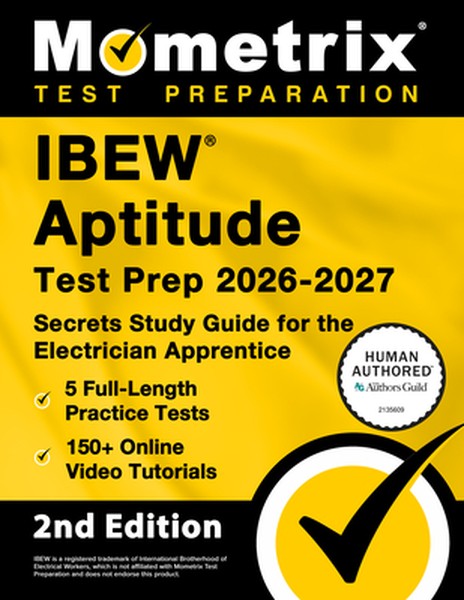 Ibew Aptitude Test Prep 2026-2027 - 5 Full-Length Practice Exams, 150+ Online Video Tutorials, Secrets Study Guide for t