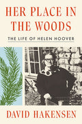 Her Place in the Woods: The Life of Helen Hoover