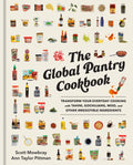 The Global Pantry Cookbook: Transform Your Everyday Cooking with Tahini, Gochujang, Miso, and Other Irresistible Ingredi