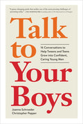 Talk to Your Boys: 16 Conversations to Help Tweens and Teens Grow Into Confident, Caring Young Men