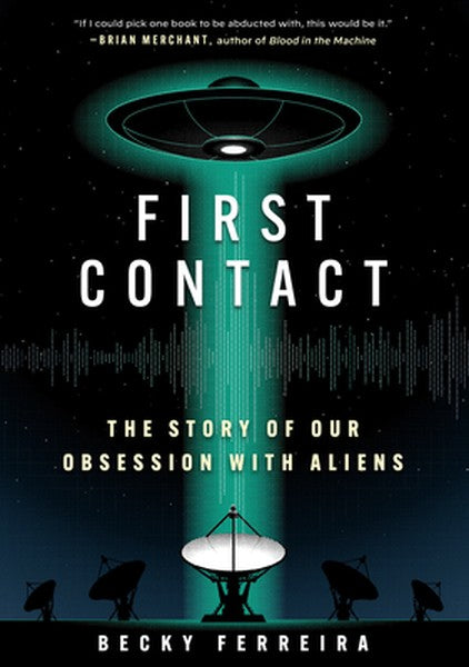 First Contact: The Story of Our Obsession with Aliens