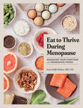 Eat to Thrive During Menopause: Managing Your Symptoms with Nourishing Foods