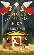 Unto Us a Child Is Born: A Family Celebration of Christmas