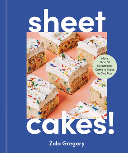 Sheet Cakes!: More Than 50 Exceptional Cakes to Make in One Pan
