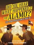 Did You Hear What Happened at the Alamo?: The Texas Revolution of 1835-36 Volume 2