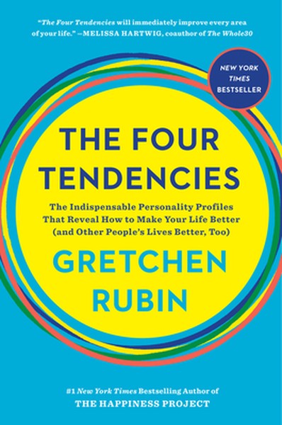 The Four Tendencies: The Indispensable Personality Profiles That Reveal How to Make Your Life Better (and Other People's