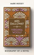 Mrs Dalloway: Biography of a Novel
