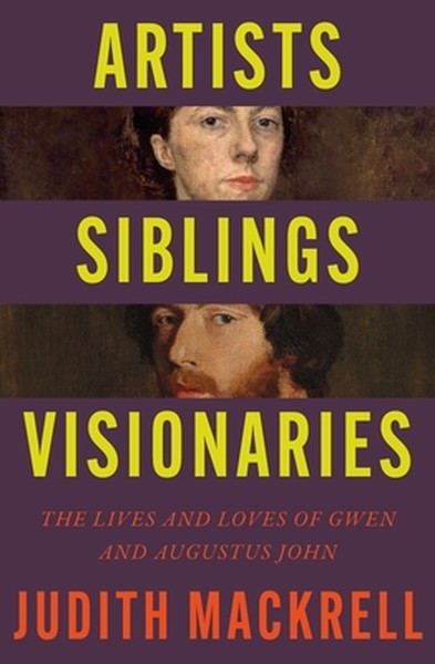 Artists, Siblings, Visionaries: The Lives and Loves of Gwen and Augustus John