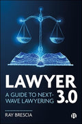 Lawyer 3.0: A Guide to Next-Wave Lawyering