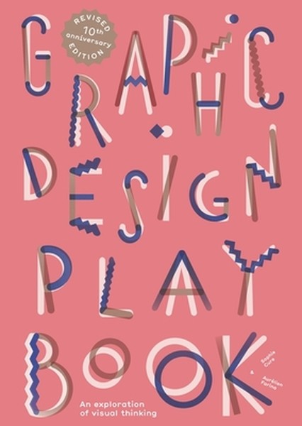 Graphic Design Play Book Second Edition: An Exploration of Visual Thinking
