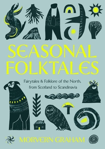 Seasonal Folktales: Myths, Magic & Folklore of the North, from Scotland to Scandinavia