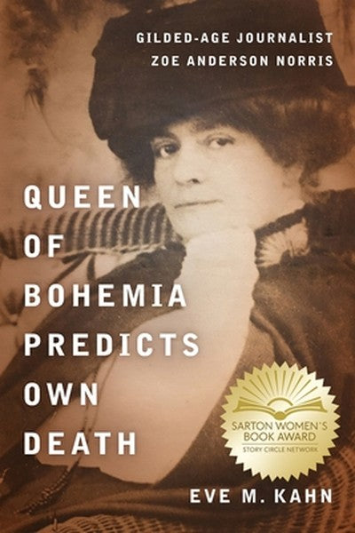 Queen of Bohemia Predicts Own Death: Gilded-Age Journalist Zoe Anderson Norris