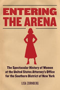 Entering the Arena: The Spectacular History of Women at the United States Attorney's Office for the Southern District of