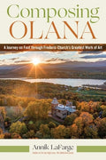 Composing Olana: A Journey on Foot Through Frederic Church's Greatest Work of Art