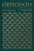 Orthodoxy: With Annotations and Guided Reading by Trevin Wax