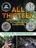 All Thirteen: The Incredible Cave Rescue of the Thai Boys' Soccer Team: (A True Story of Survival, Teamwork, and Global 