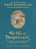 The Tale of Despereaux Deluxe Anniversary Edition: Being the Story of a Mouse, a Princess, Some Soup, and a Spool of Thr