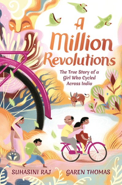 A Million Revolutions: The True Story of a Girl Who Cycled Across India