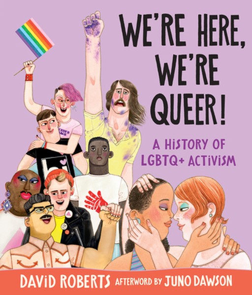 We're Here, We're Queer!: A History of LGBTQ+ Activism