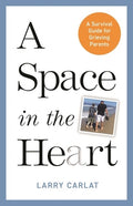 A Space in the Heart: A Survival Guide for Grieving Parents