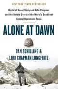 Alone at Dawn: Medal of Honor Recipient John Chapman and the Untold Story of the World's Deadliest Special Operations Fo