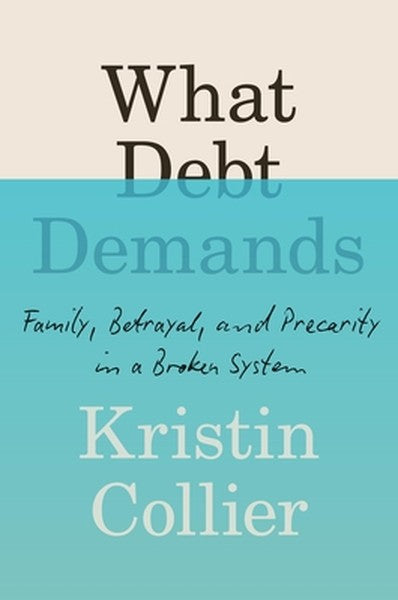 What Debt Demands: Family, Betrayal, and Precarity in a Broken System