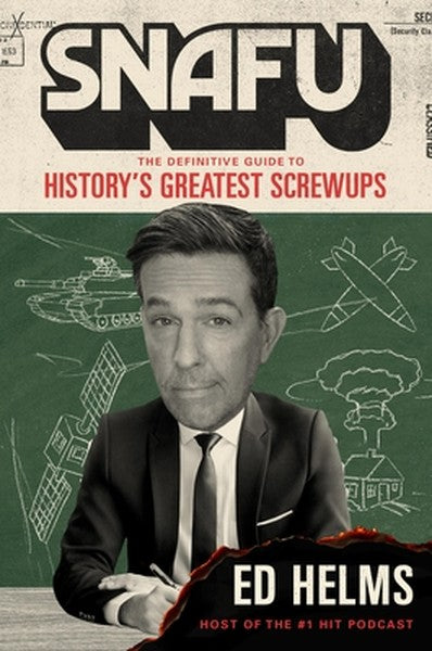 Snafu: The Definitive Guide to History's Greatest Screwups