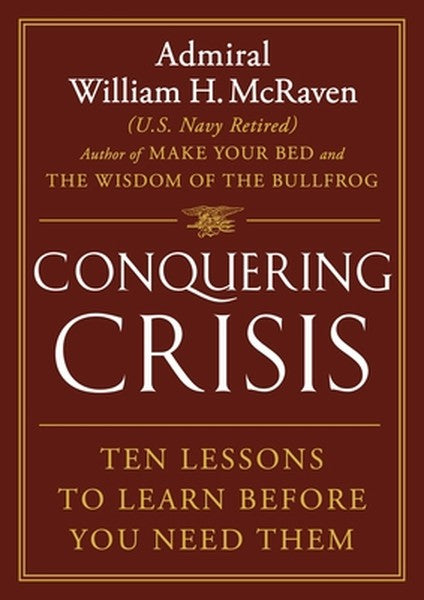 Conquering Crisis: Ten Lessons to Learn Before You Need Them