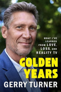 Golden Years: What I've Learned from Love, Loss, and Reality TV