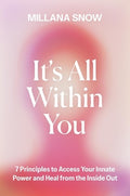It's All Within You: 7 Principles to Access Your Innate Power and Heal from the Inside Out