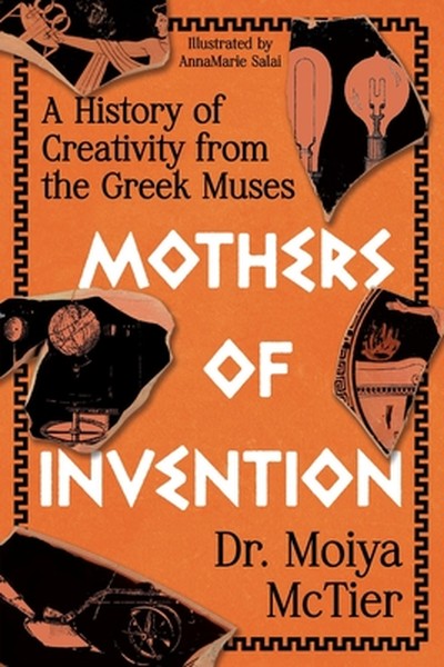 Mothers of Invention: A History of Creativity from the Greek Muses