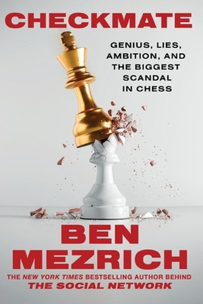 Checkmate: Genius, Lies, Ambition, and the Biggest Scandal in Chess
