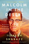 Malcolm in the Desert: Wisdom from the Spiritual Transformation of Malcolm X