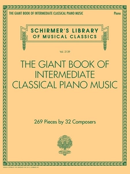 The Giant Book of Intermediate Classical Piano Music: Schirmer's Library of Musical Classics, Vol. 2139 (Schirmer's Libr