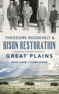 Theodore Roosevelt & Bison Restoration on the Great Plains
