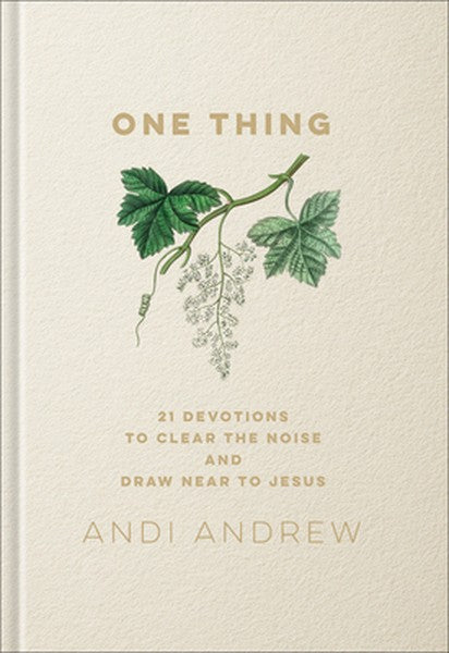 One Thing: 21 Devotions to Clear the Noise and Draw Near to Jesus