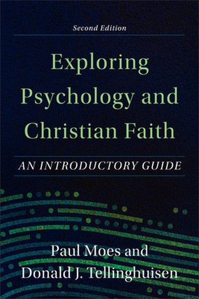 Exploring Psychology and Christian Faith: An Introductory Guide