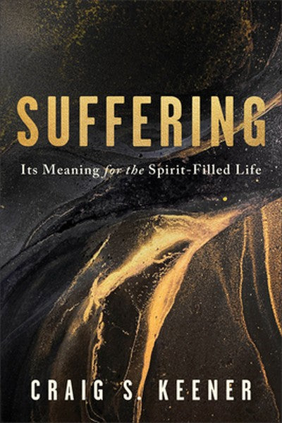 Suffering: Its Meaning for the Spirit-Filled Life