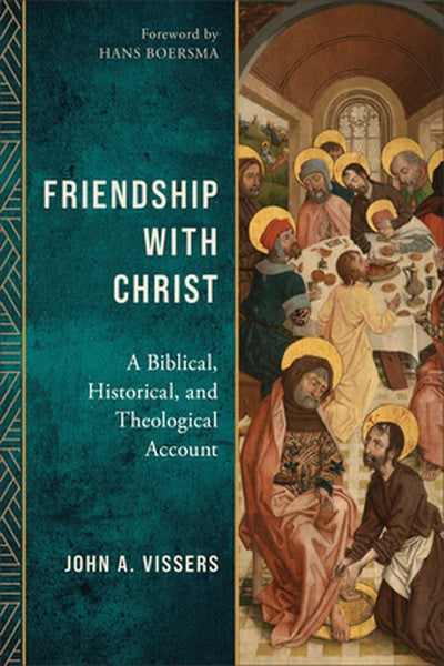 Friendship with Christ: A Biblical, Historical, and Theological Account