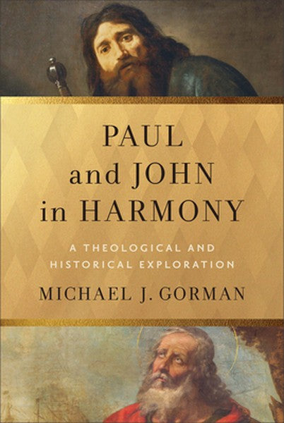 Paul and John in Harmony: A Theological and Historical Exploration