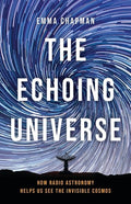 The Echoing Universe: How Radio Astronomy Helps Us See the Invisible Cosmos