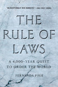 The Rule of Laws: A 4,000-Year Quest to Order the World