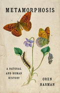Metamorphosis: A Natural and Human History